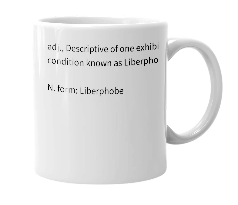 White mug with the definition of 'Liberphobic'