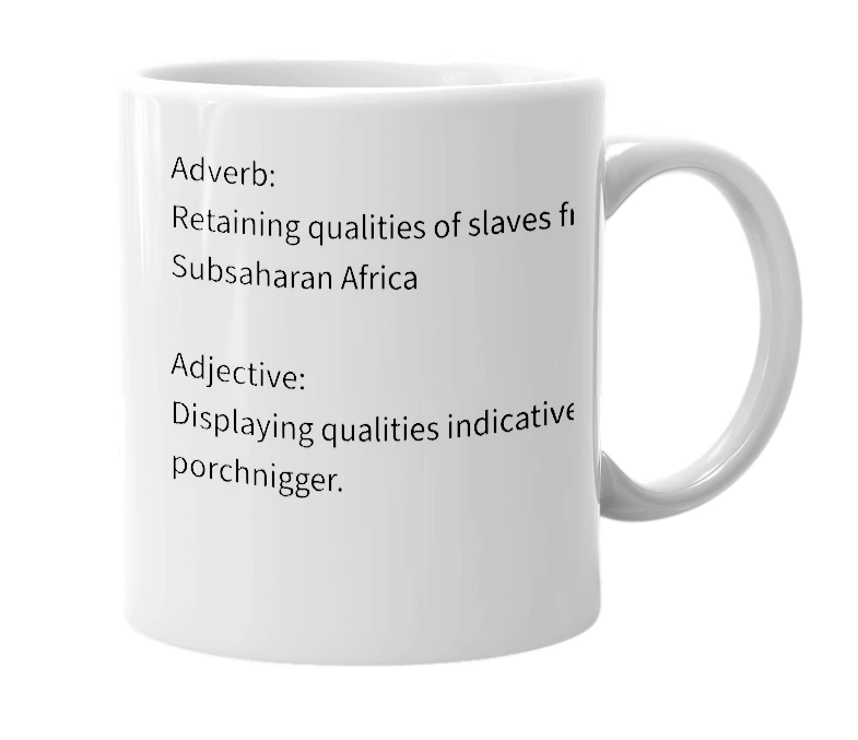 White mug with the definition of 'Mad-niggerish'