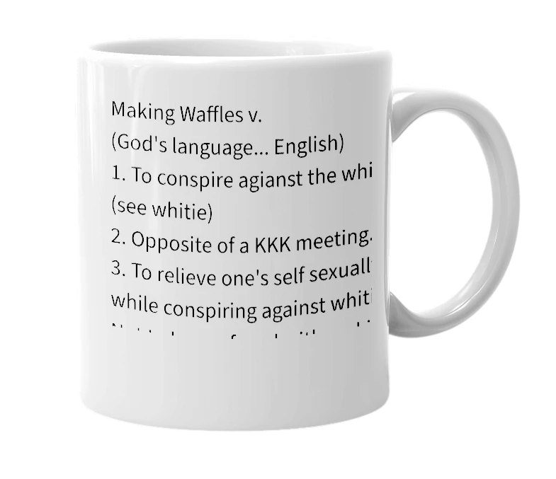 White mug with the definition of 'Making Waffles'