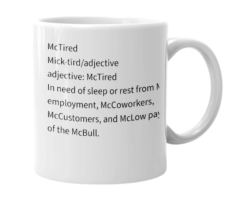 White mug with the definition of 'McTired'