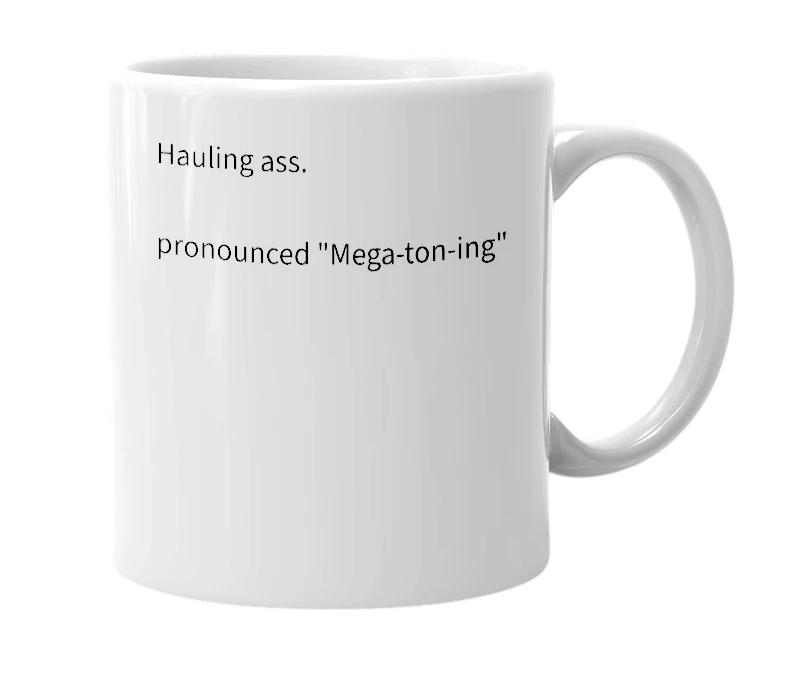 White mug with the definition of 'Megatoning'