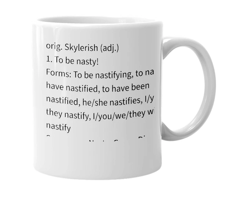 White mug with the definition of 'Nastifying'