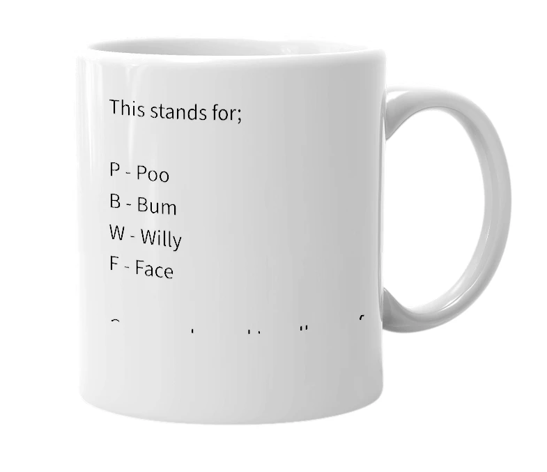 White mug with the definition of 'PBWF'