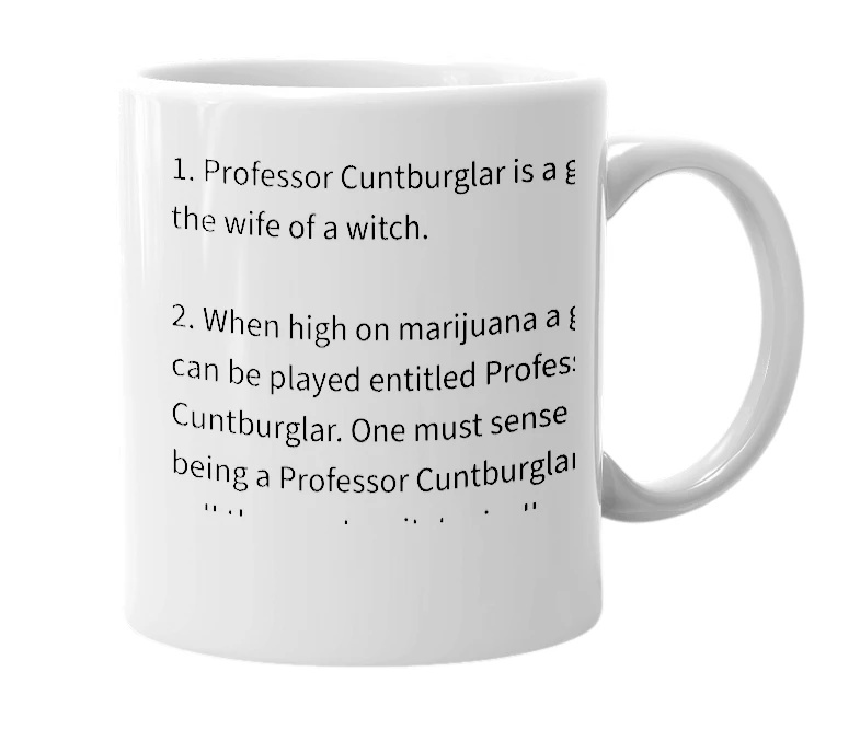 White mug with the definition of 'Professor Cuntburglar'