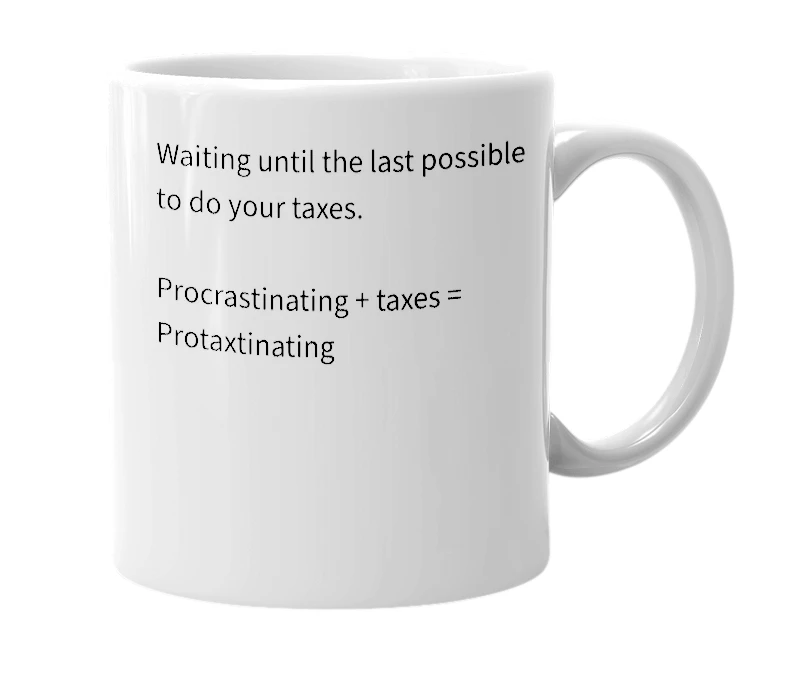 White mug with the definition of 'Protaxtinating'