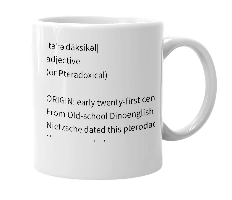 White mug with the definition of 'Pterodoxical'