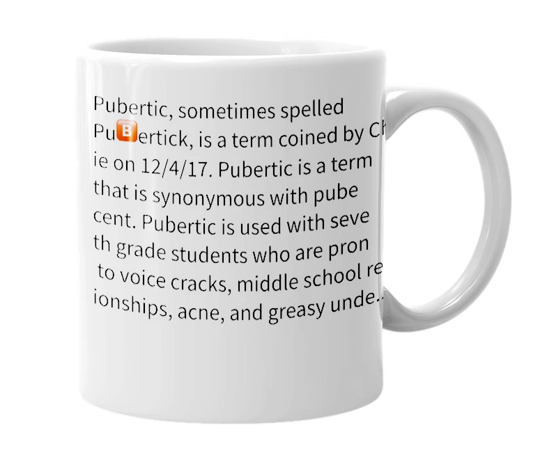 White mug with the definition of 'Pubertic'