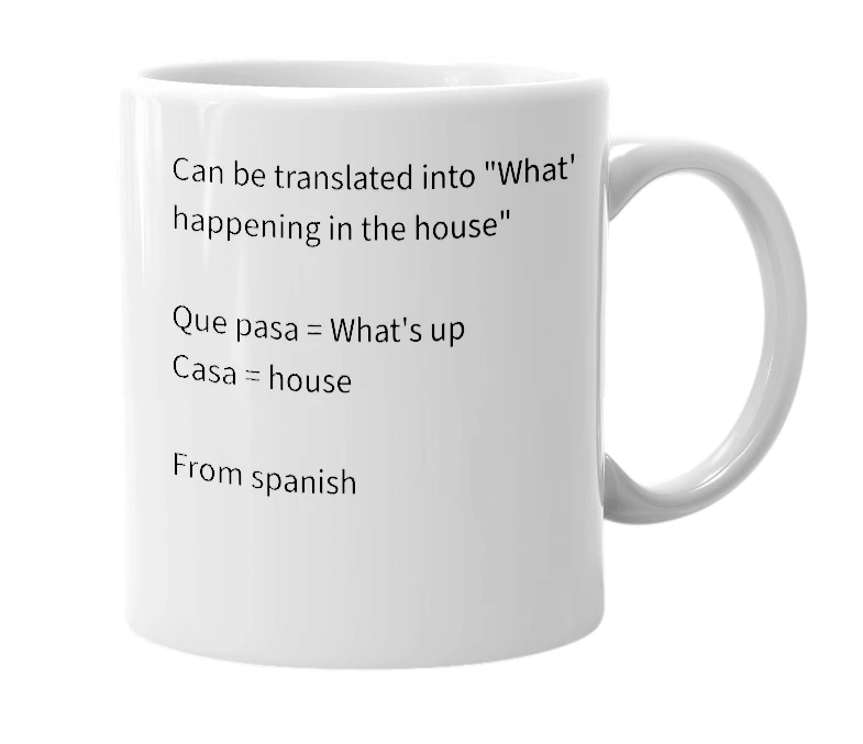 White mug with the definition of 'Que pasa in the casa'