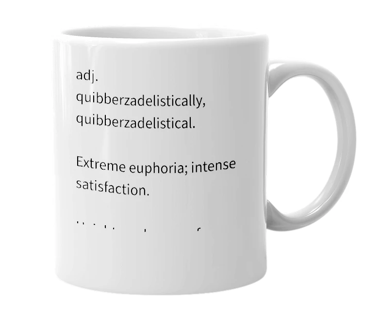 White mug with the definition of 'Quibberzadelistic'