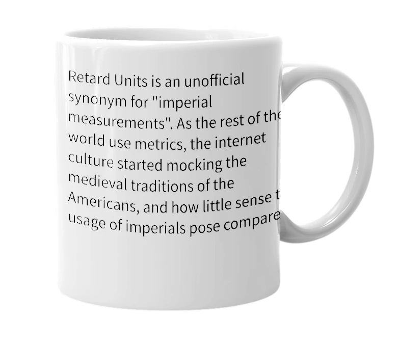 White mug with the definition of 'Retard Units'