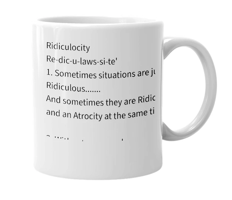 White mug with the definition of 'Ridiculocity'