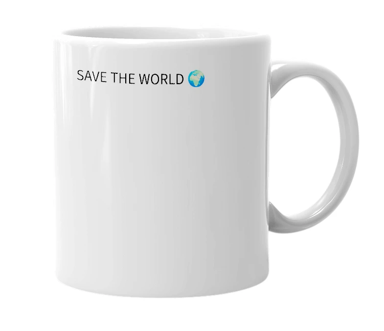 White mug with the definition of 'SAVE THE WORLD 🌍'