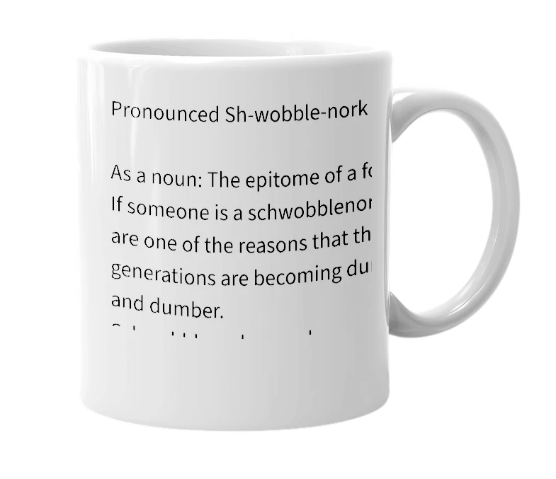 White mug with the definition of 'Schwobblenork'