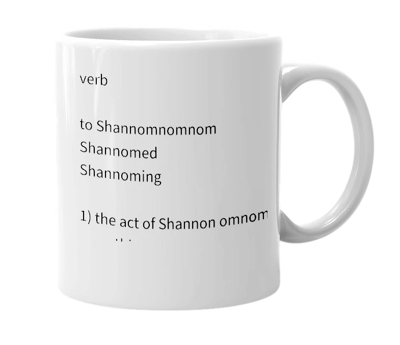 White mug with the definition of 'Shannomnomnom'