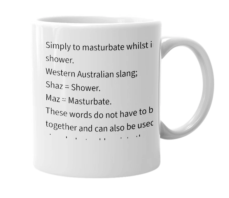 White mug with the definition of 'Shaz and a Maz'