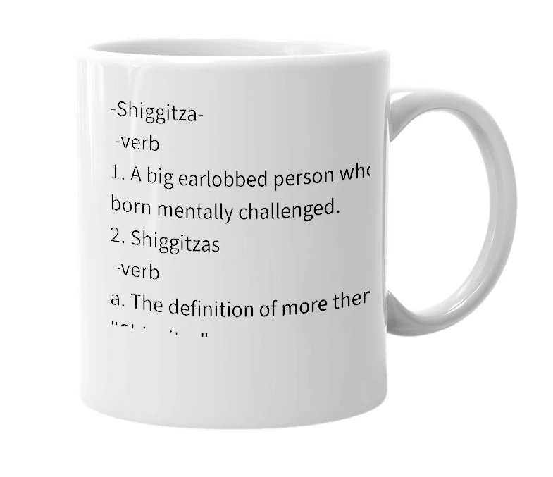 White mug with the definition of 'Shiggitza'