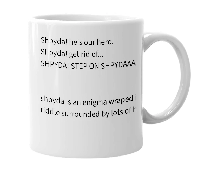 White mug with the definition of 'Shpyda!'