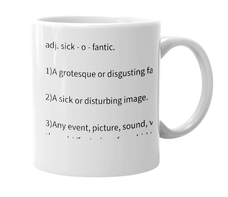 White mug with the definition of 'Sickofantic'