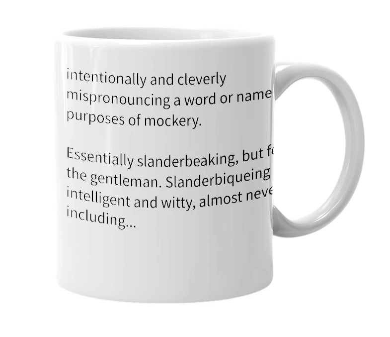 White mug with the definition of 'Slanderbiqueing'