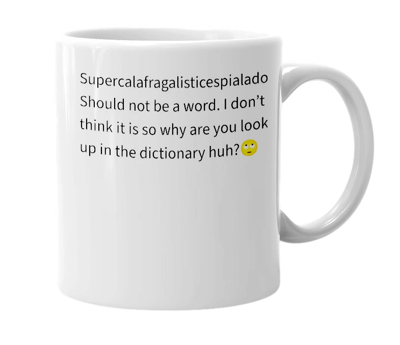 White mug with the definition of 'Supercalafragalisticespialadocios'