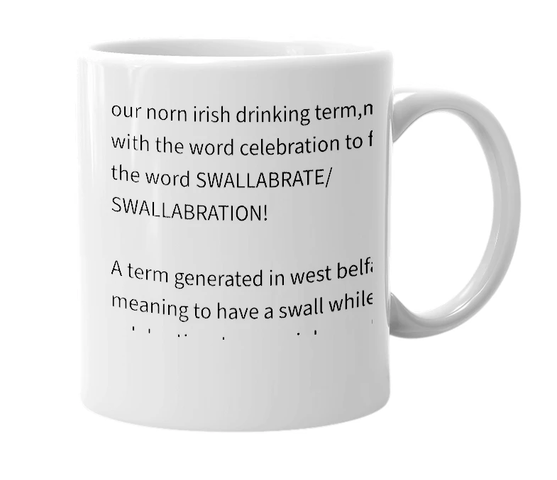 White mug with the definition of 'Swallabrate/Swallabration [swall]'