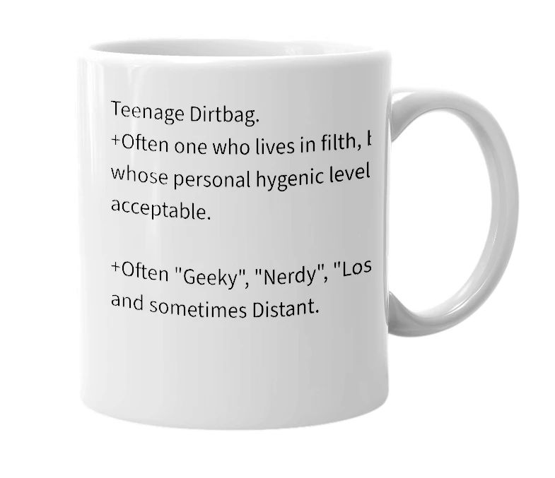 White mug with the definition of 'Teenage Dirtbag'