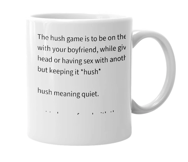 White mug with the definition of 'The hush game'