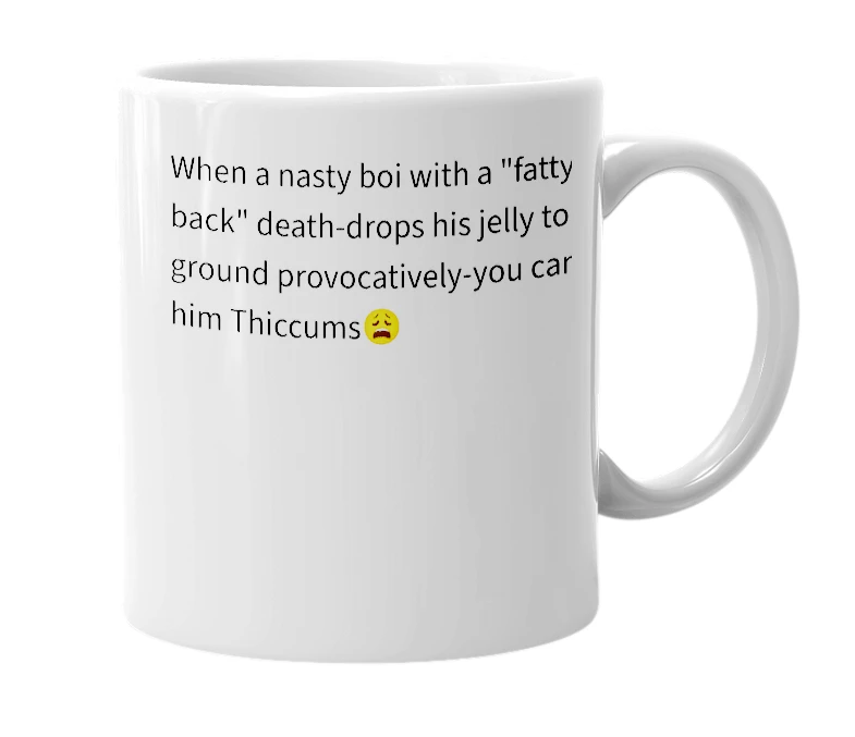 White mug with the definition of 'Thiccums'