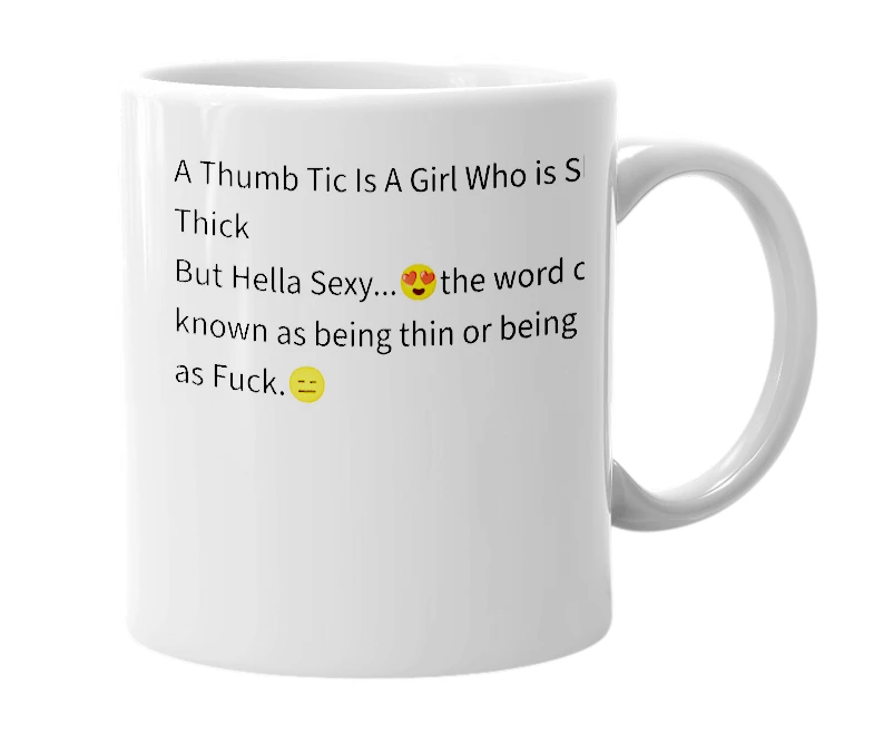 White mug with the definition of 'Thumb Tic'