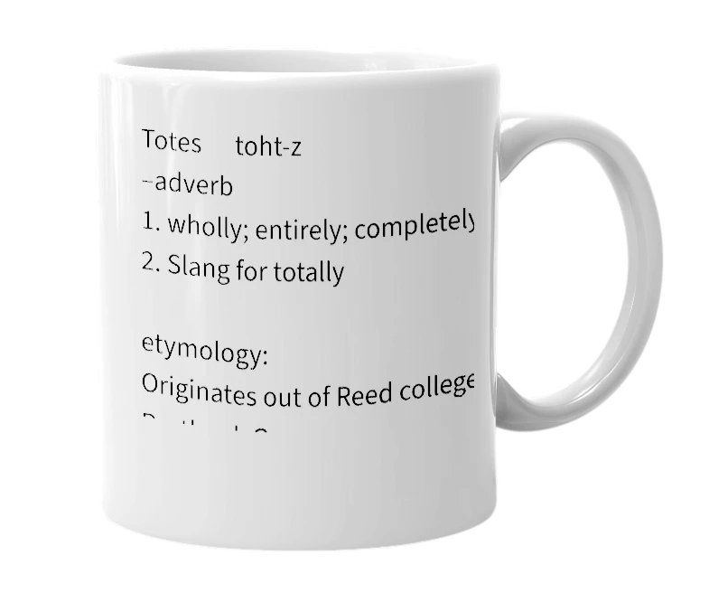 White mug with the definition of 'Totes'