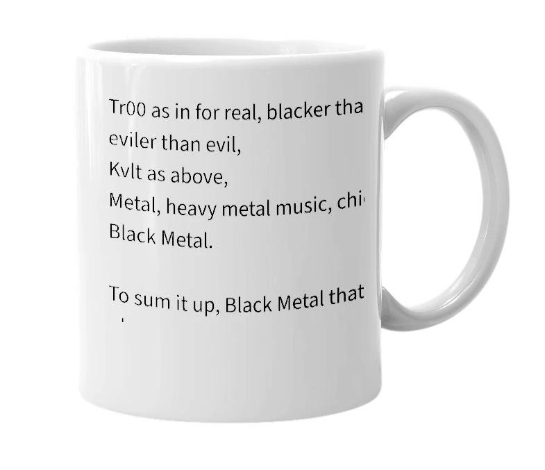 White mug with the definition of 'Tr00 Kvlt Metal'