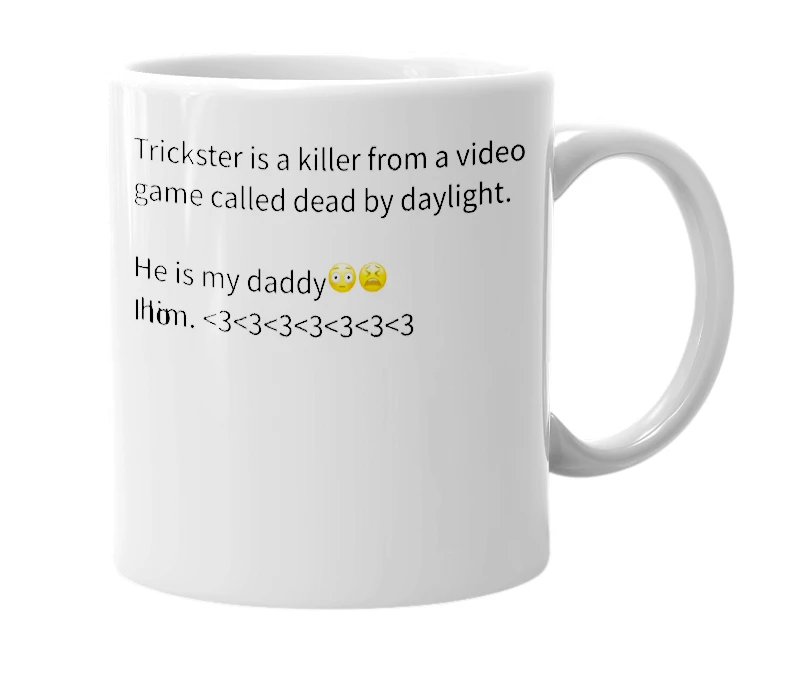White mug with the definition of 'Trickster Dead by Daylight'