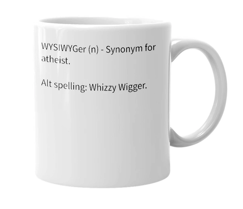White mug with the definition of 'WYSIWYGer'