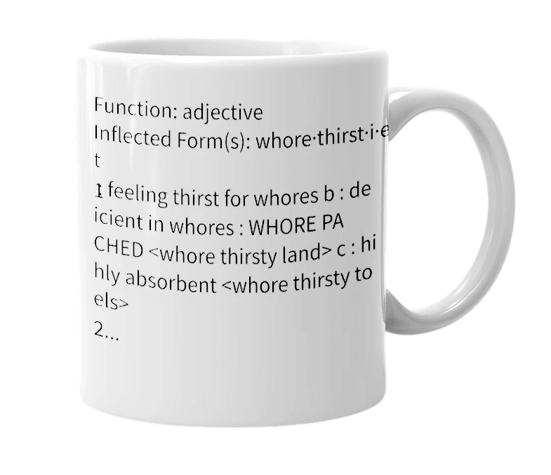 White mug with the definition of 'Whorethirsty'