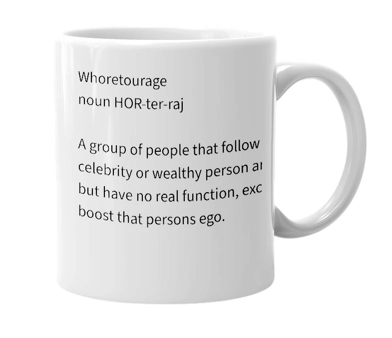 White mug with the definition of 'Whoretourage'