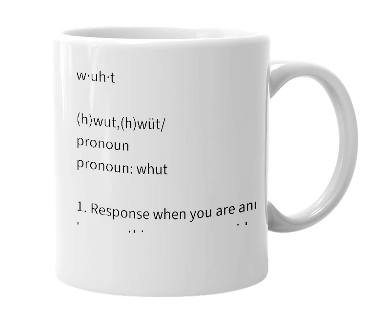 White mug with the definition of 'Whut'
