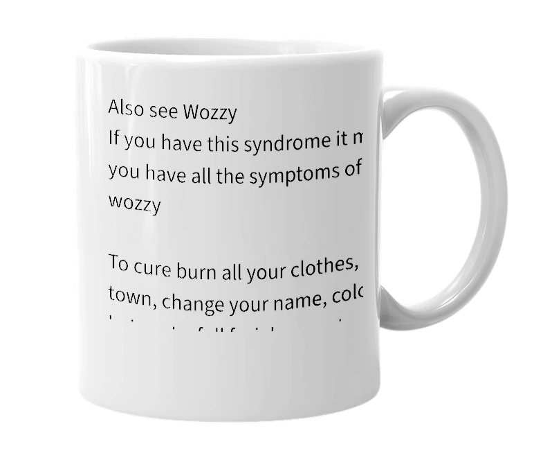 White mug with the definition of 'Wozzy Syndrome'
