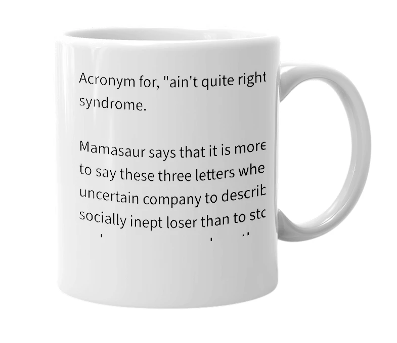 White mug with the definition of 'a.q.r. syndrome'
