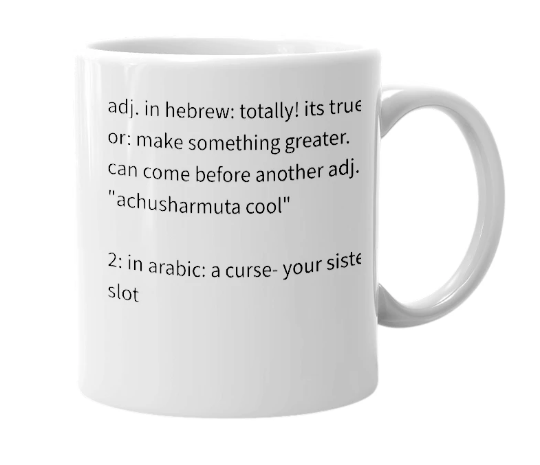 White mug with the definition of 'achusharmuta'