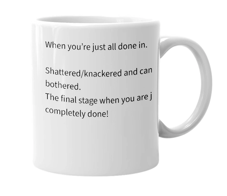 White mug with the definition of 'all done in'