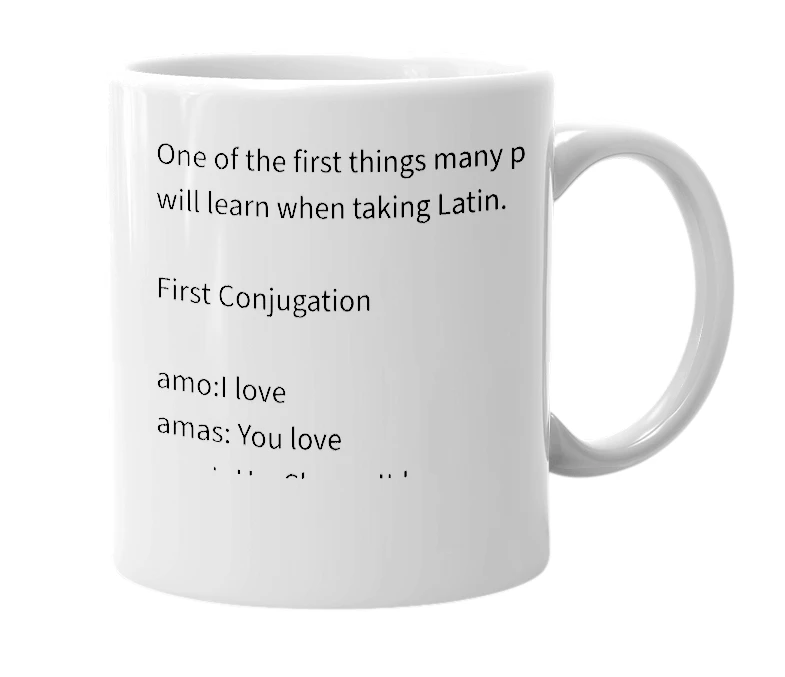 White mug with the definition of 'amo, amas, amat, amamus, amatis, amant'