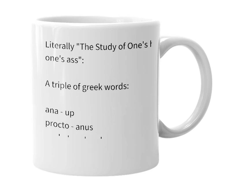 White mug with the definition of 'anaproctocephalogy'