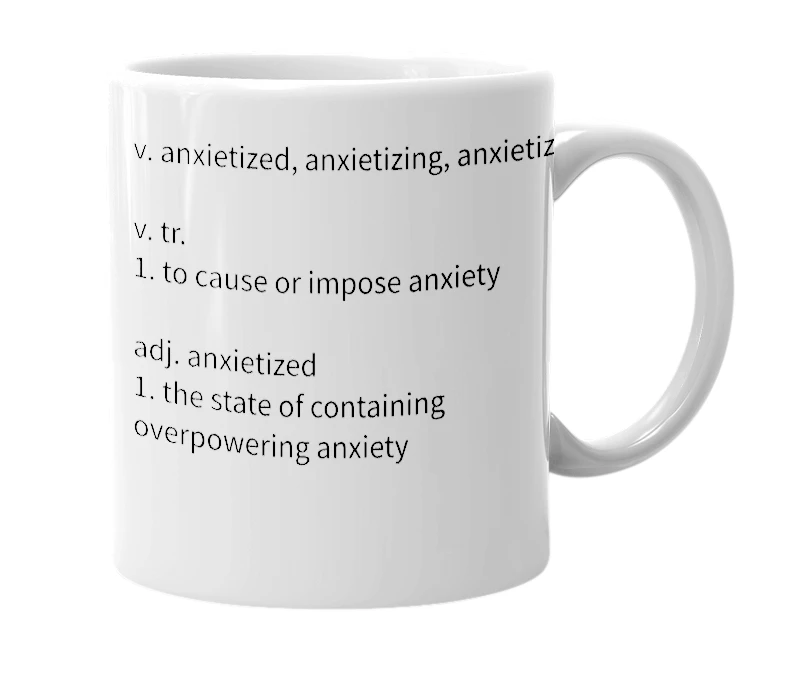 White mug with the definition of 'anxietize'
