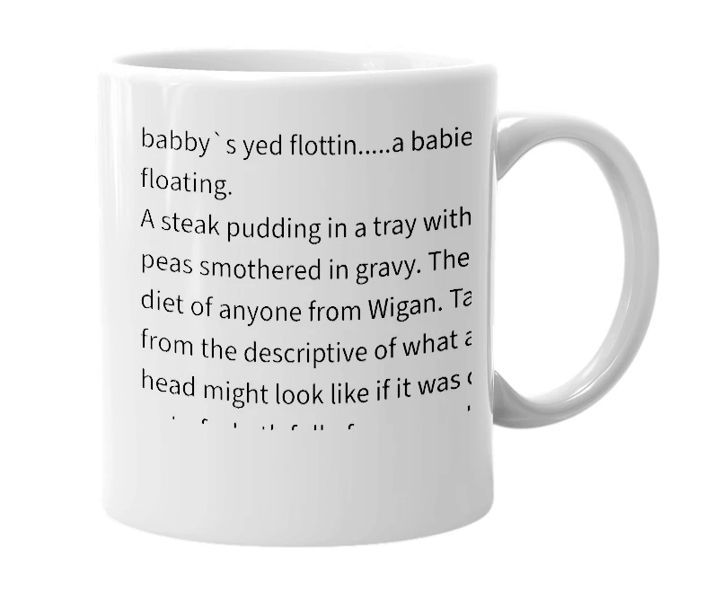 White mug with the definition of 'babby`s yed flottin'