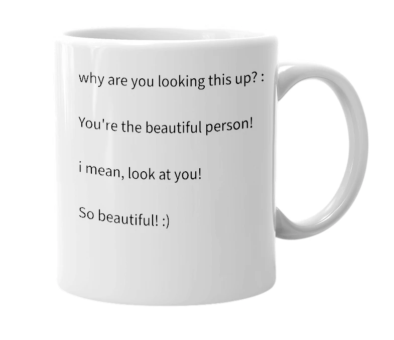 White mug with the definition of 'beautiful person'