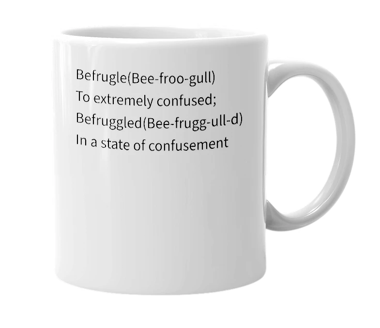 White mug with the definition of 'befrugled'