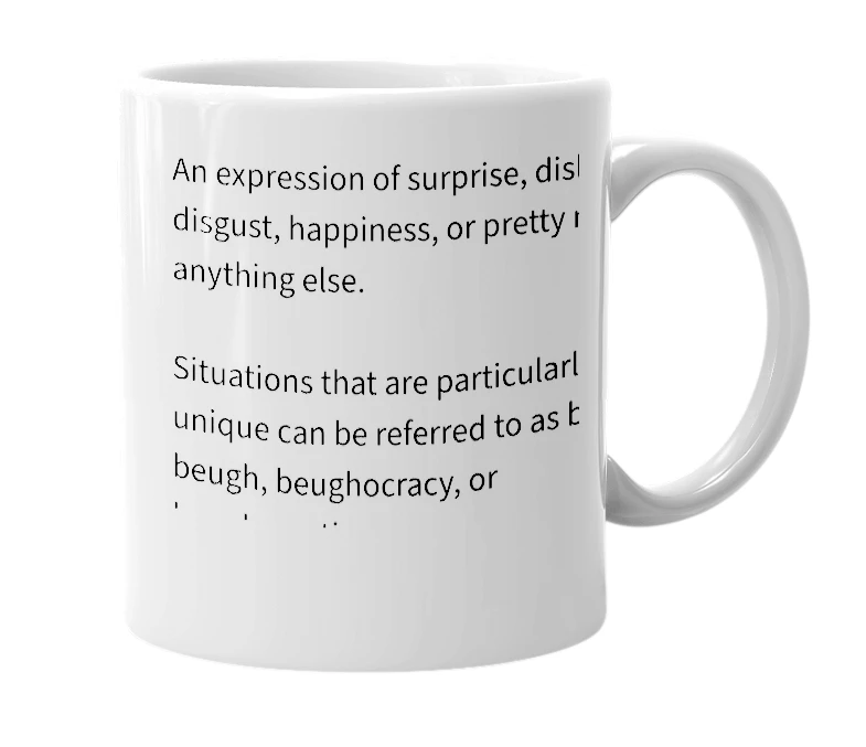 White mug with the definition of 'beugh'