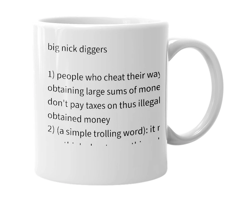 White mug with the definition of 'big nick diggers'