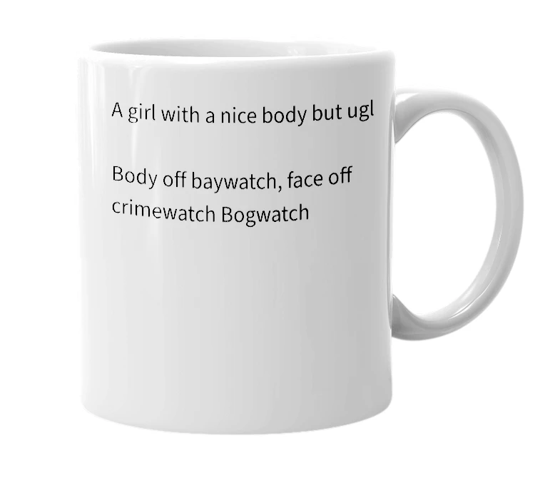 White mug with the definition of 'bogwatch'