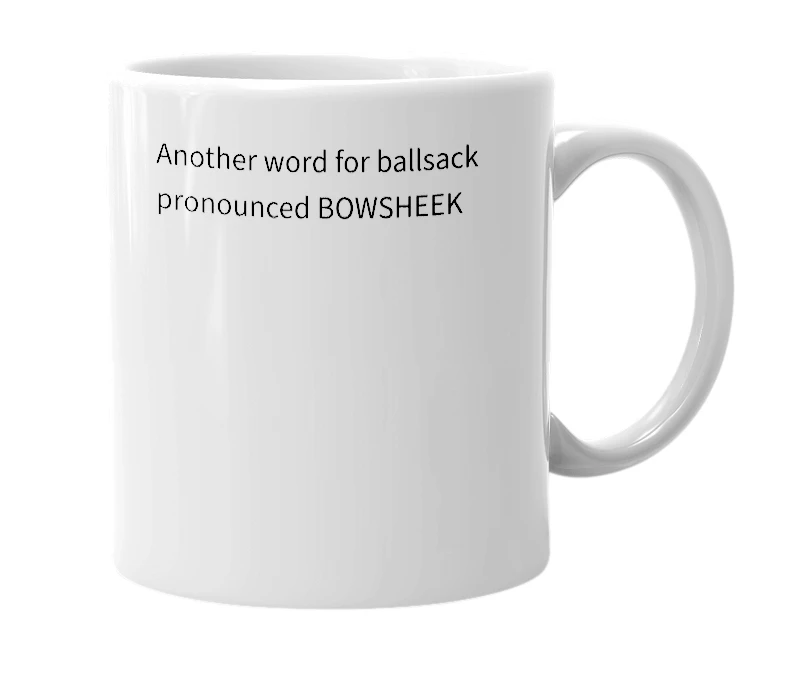 White mug with the definition of 'bowsheek'